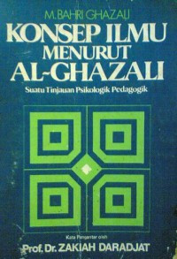 Konsep ilmu menurut al-Ghazali : suatu tinjauan psikologik pedagogik