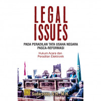 Legal issues pada peradilan tata usaha negara pasca-reformasi : hukum acara dan peradilan elektronik