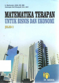Matematika terapan untuk bisnis dan ekonomi jilid 1