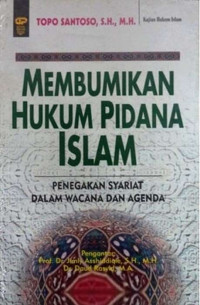 Image of Membumikan hukum pidana Islam : Penegakan syariat dalam wacana dan agenda