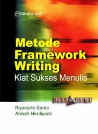 Metode framework writing : kiat sukses menulis