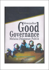 Mewujudkan good governance melalui pelayanan publik