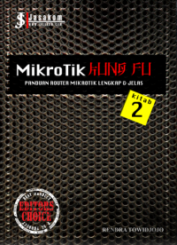 Mikrotik kung fu : kitab 2 panduan router mikrotik lengkap dan jelas