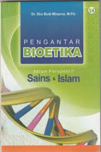 Pengantar bioetika dalam perspektif sains dan Islam