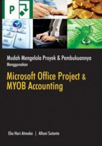 Mudah mengelola proyek dan pembukuan menggunakan microsoft office project dan MYOB accounting