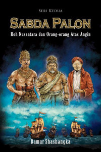 Sabda Palon : roh Nusantara dan orang-orang Atas Angin