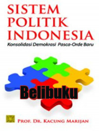 Sistem politik Indonesia: Konsolidasi demokrasi pasca-orde baru