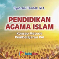Pendidikan agama Islam : konsep metode pembelajaran PAI