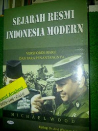 Sejarah resmi Indonesia modern : versi orde baru dan para penantangnya