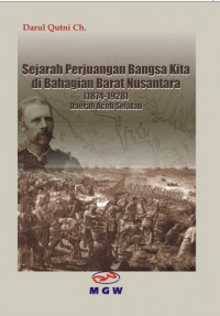 Sejarah perjuangan bangsa kita di bahagian barat nusantara (1874-1928) : daerah Aceh Selatan