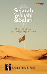 Sejarah wahabi dan salafi : mengerti jejak lahir dan kebangkitannya di era kita