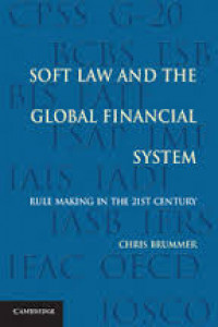 Soft law and the global financial system :rule making in the 21st century