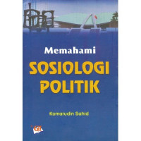 Sosiologi politik : makna kekuasaan dan transformasi politik