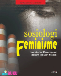 Image of Sosiologi feminisme : kontruksi perempuan dalam industri media