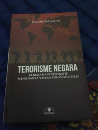 Terorisme negara : kerja sama konspiratif menjinakkan Islam fundamentalis