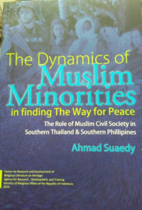 Image of The Dynamics of muslim minorities in finding the way for peace : the role of muslim civil society in southern thailand & southern phillipines