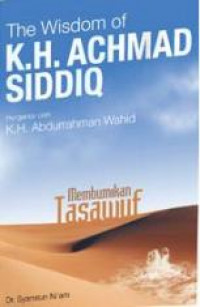 The wisdom of K.H. Achmad Siddiq : membumikan tasawuf