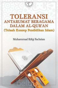 Toleransi antaraumat beragama dalam Al Qur'an: telaah konsep pendidikan Islam.