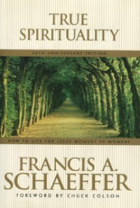 True spirituality : how to live for Jesus moment by moment