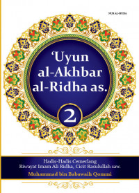 'Uyun al-akhbar al-Ridha as. (2) : hadis-hadis cemerlang riwayat Imam Ali Ridha, cicit Rasulullah saw.