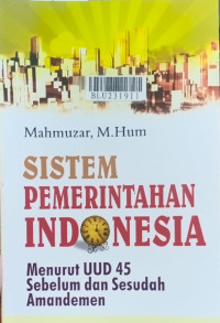 Sistem pemerintahan Indonesia : menurut UUD 1945 sebelum dan sesudah amandemen