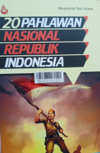 Ensiklopedia 20 pahlawan nasional Republik Indonesia : kategori perjuangan politik