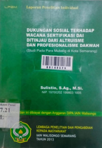Dukungan sosial terhadap wacana sertifikasi dai ditinjau dari altruisme dan profesionalisme dakwah (studi pada para mubalig di kota Semarang)