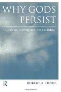 Why Gods persist : a scientific approach to religion