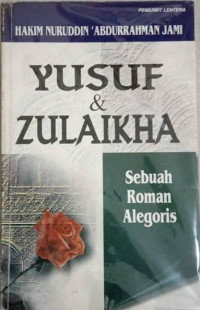 Yusuf dan Zulaikha : sebuah roman alegoris