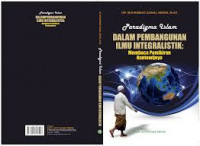Image of Pemikiran islam dalam pembangunan ilmu integralistik: membaca pemikiran Kuntowijoyo