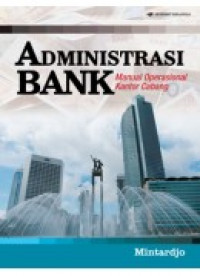 Administrasi bank : manual operasional kantor cabang