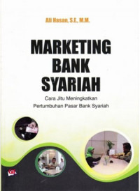 Marketing bank syariah : cara jitu meningkatkan pertumbuhan pasar bank syariah