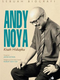 Andy Noya : kisah hidupku : sebuah biografi