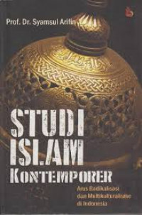 Image of Studi Islam Kontemporer: Arus radikalisasi dan multikulturalisme di Indonesia