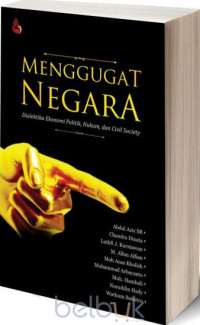 Image of Menggugat negara: dialektika ekonomi politik, hukum, dan civil society