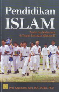 Pendidikan islam; tradisi dan modernisasi di tengah tantangan milenium III
