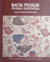 Image of Batik pesisir pusaka Indonesia : koleksi Hartono Sumarsono