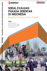 Serial evaluasi Pilkada di Indonesia : Bawaslu Provinsi Jawa Tengah