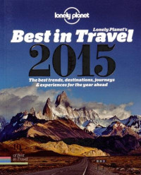 Best in travel 2015 : the best trends, destinations, journeys and experiences for the year ahead
