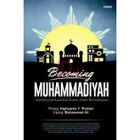 Becoming muhammadiyah : autobiografi gerakan kaum islam berkemajuan