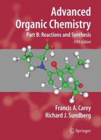 Advanced organic chemistry part B : reactions and synthesis