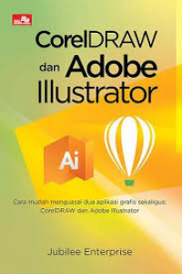 Image of Coreldraw dan adobe illustrator : cara mudah menguasai dua aplikasi grafis sekaligus