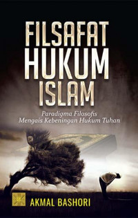 Image of Filsafat hukum Islam : paradigma filosofis mengais kebeningan hukum Tuhan
