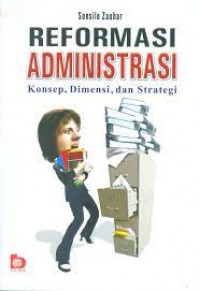 Image of Reformasi administrasi : konsep, dimensi, dan strategi