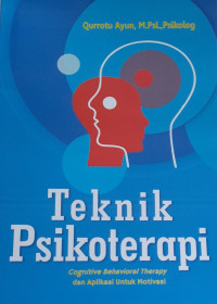 Teknik psikoterapi : cognitive behavioral therapy dan aplikasi untuk motivasi