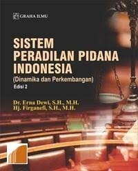 Sistem peradilan pidana Indonesia: dinamika dan perkembangan