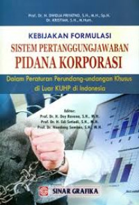Kebijakan formulasi sistem pertanggungjawaban pidana korporasi dalam peraturan perundang-undangan khusus di luar KUHP di Indonesia