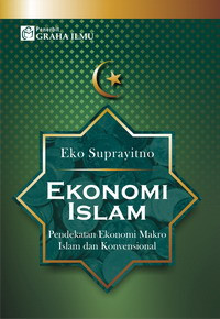 Ekonomi Islam : pendekatan ekonomi makro Islam dan konvensional