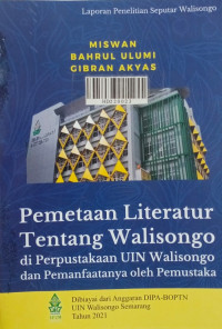 Pemetaan literatur tentang Walisongo di perpustakaan UIN Walisongo dan pemanfaatanya oleh pemustaka