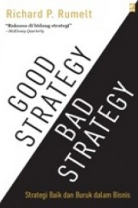 Good strategy bad strategy : strategi baik dan buruk dalam bisnis